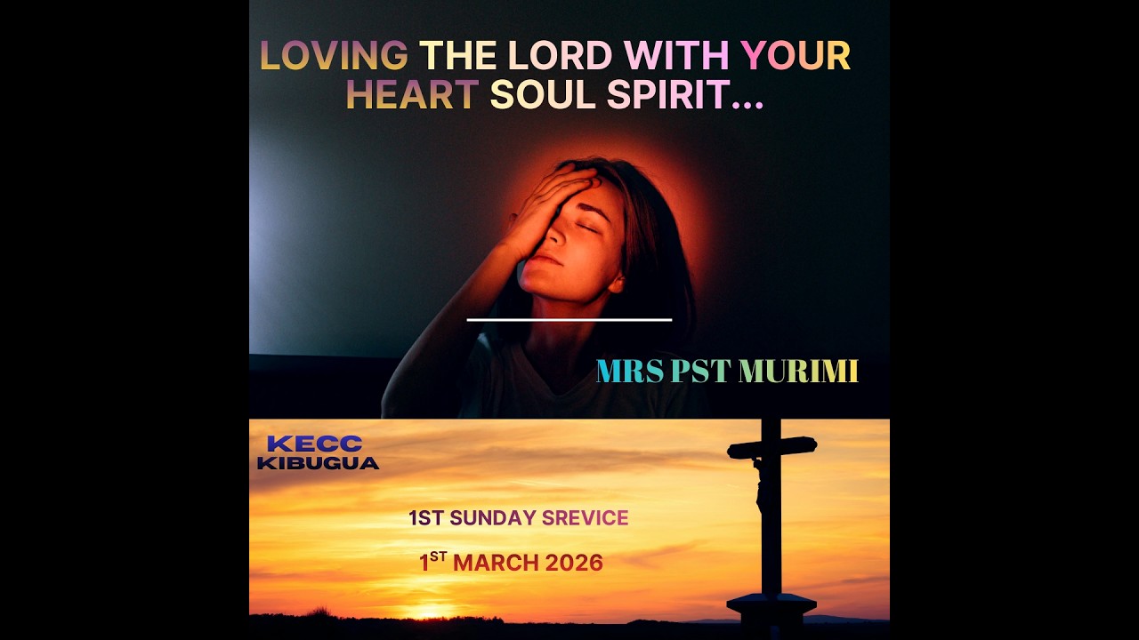 LOVING THE LORD WITH ALL YOUR HEART SOUL SPIRIT ||MRS  PST MURIMI  || KECC-KIBUGUA || 1ST MARCH 2026