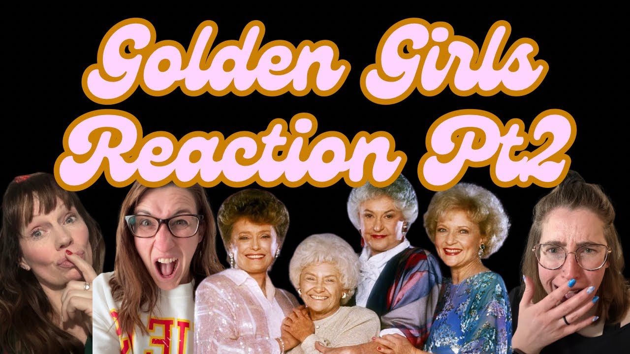 ЗОЛОТЫЕ ДЕВУШКИ ЧАСТЬ 2: ПЕРВАЯ РЕАКЦИЯ МИЛЛЕНИАЛОВ НА GOLDEN GIRLS!