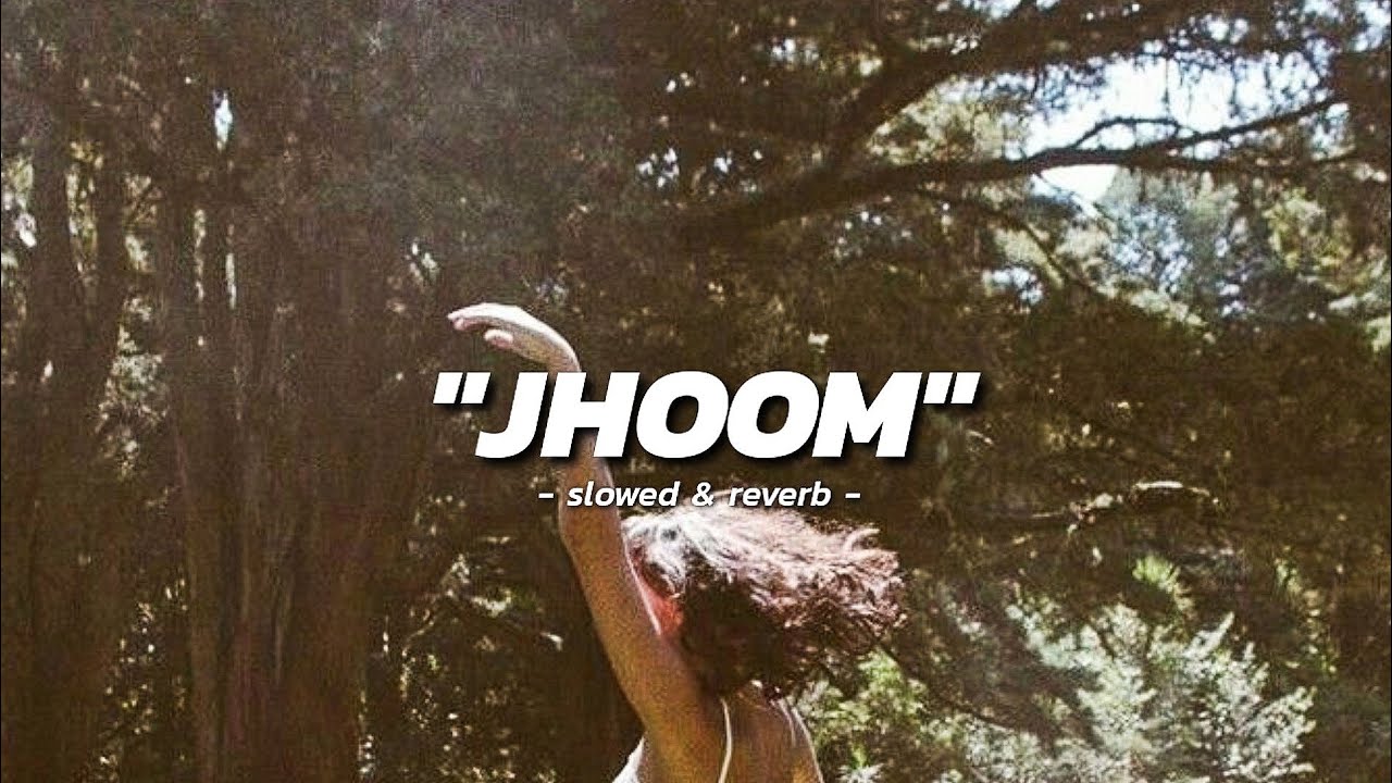 Jhoom [slow & reverb]- DEREEFO | ALI ZAFAR | Bollywood Lofi