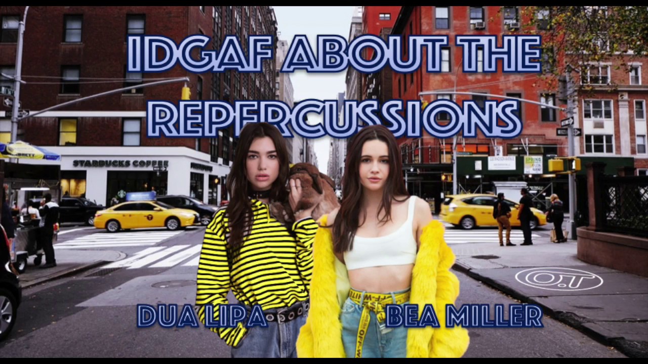 Bea Miller, Dua Lipa - IDGAF About the Repercussions (Better Mixed Mashup) IDGAF/Repercussions