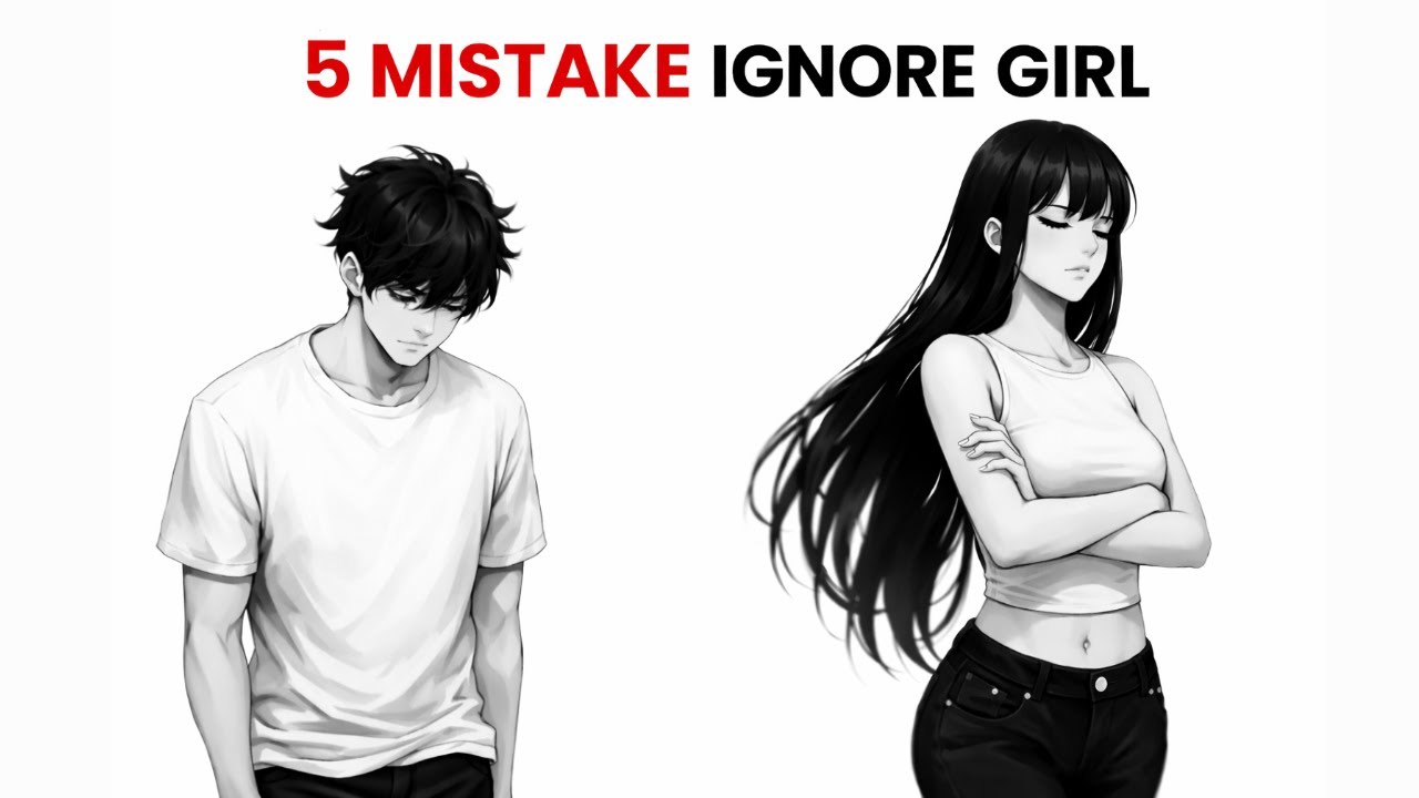 When She Ignores You: Avoid These 5 Deadly Mistakes | Female Psychology