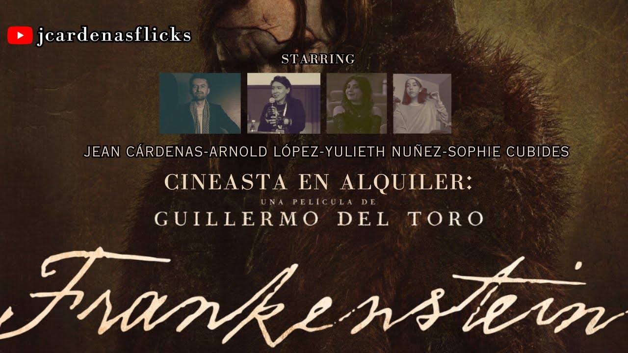 CINEASTA EN ALQUILER CAP 25: FRANKENSTEIN DE GUILLERMO DEL TORO