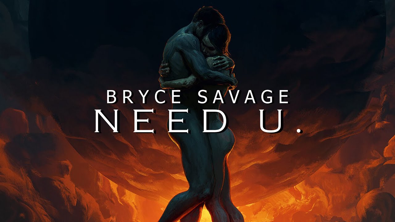 Bryce Savage - Need U.