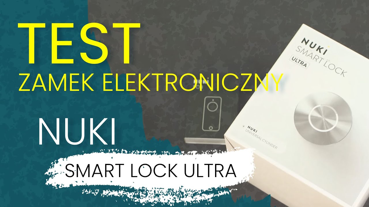 Smartlock Nuki Smart Lock Ultra - sprawdzamy!