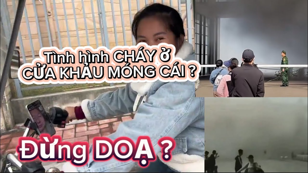 Chồng Trung Quốc KHÔNG NGỜ vợ lái luôn xe ba gác_BỐC CHÁY ở CỬA KHẨU MÓNG CÁI khi qua biên
