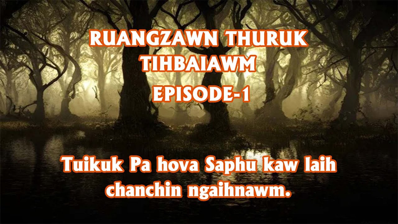 Ruangzawn thuruk tihbaiawm Episode-1| Mizo Tawnhriat