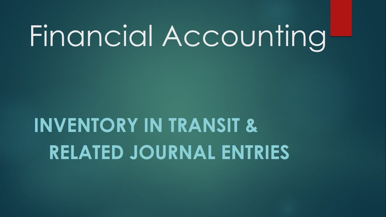 Inventory in transit & related journal entries - Lecture # 31