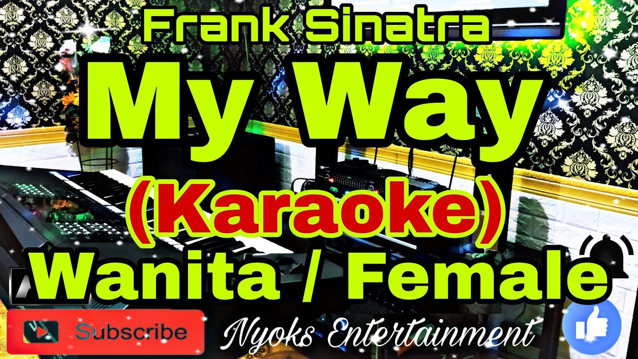 MY WAY - Frank Sinatra (Karaoke) Nada Wanita [Female] GIS=DO