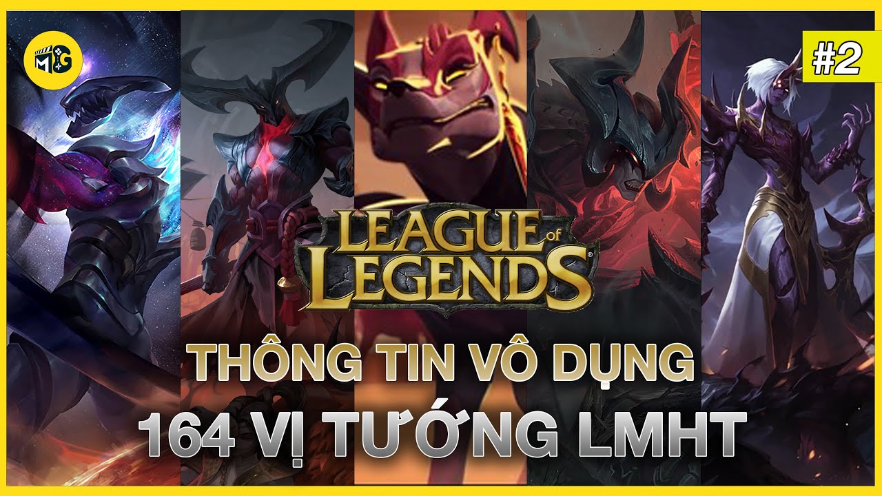 [Những Thông Tin Vô Dụng] #3 về 164 VỊ TƯỚNG của Liên Minh Huyền Thoại
