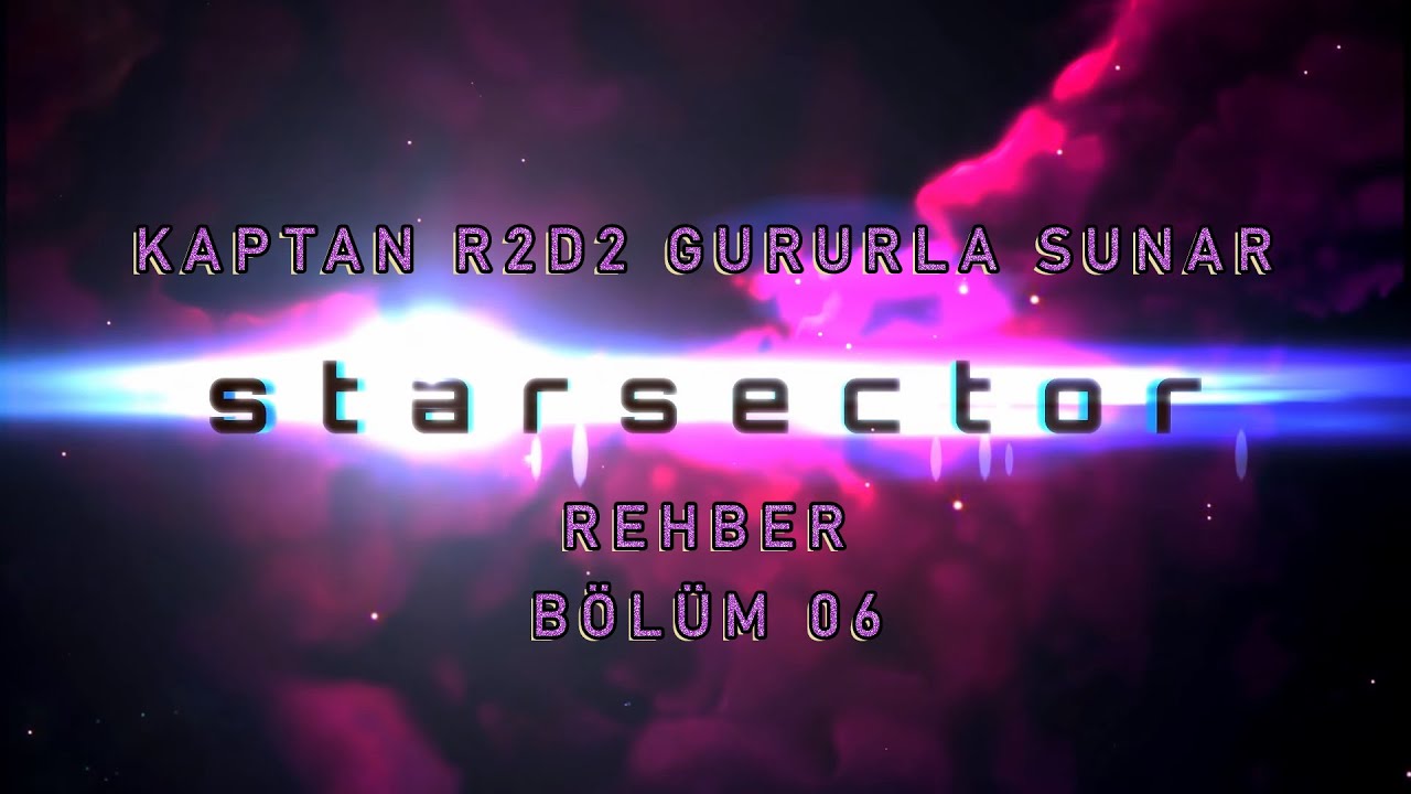 Starsector - Bu Uzay Çok Büyük - Rehber Bl. 06