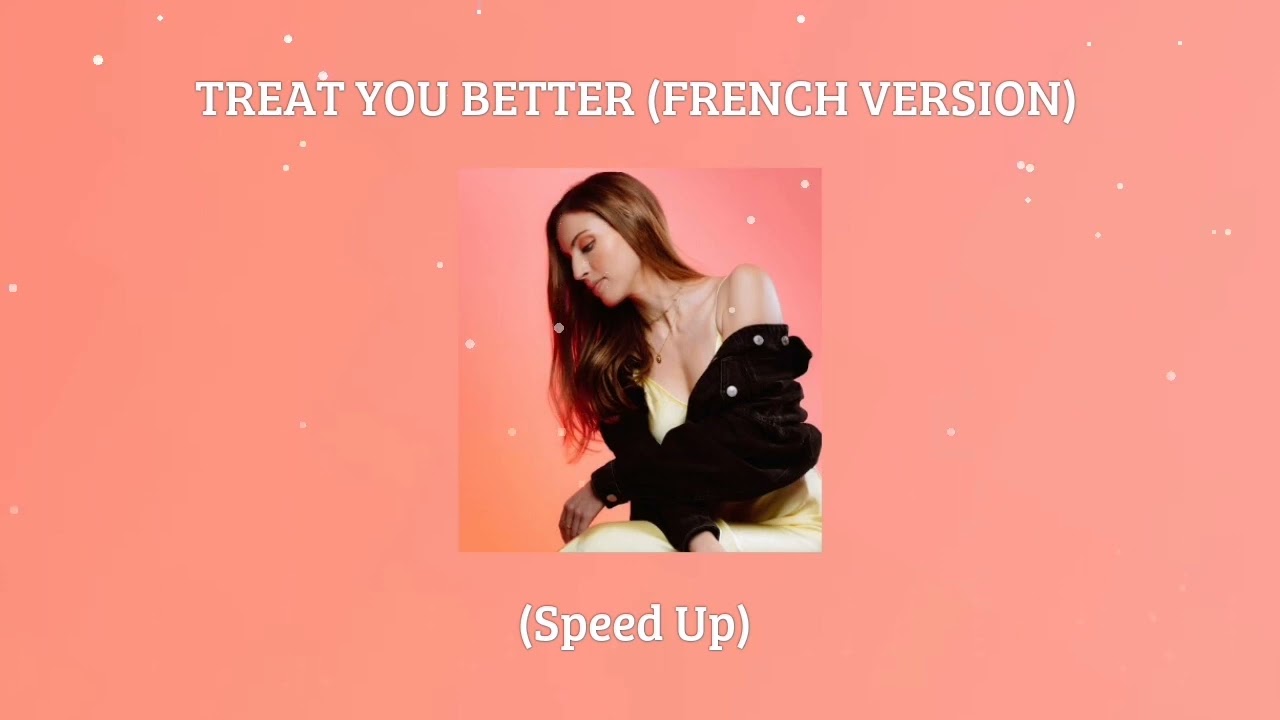 TREAT YOU BETTER (FRENCH VERSION) SHAWN MENDES (SARA'H COVER) (Speed Up)