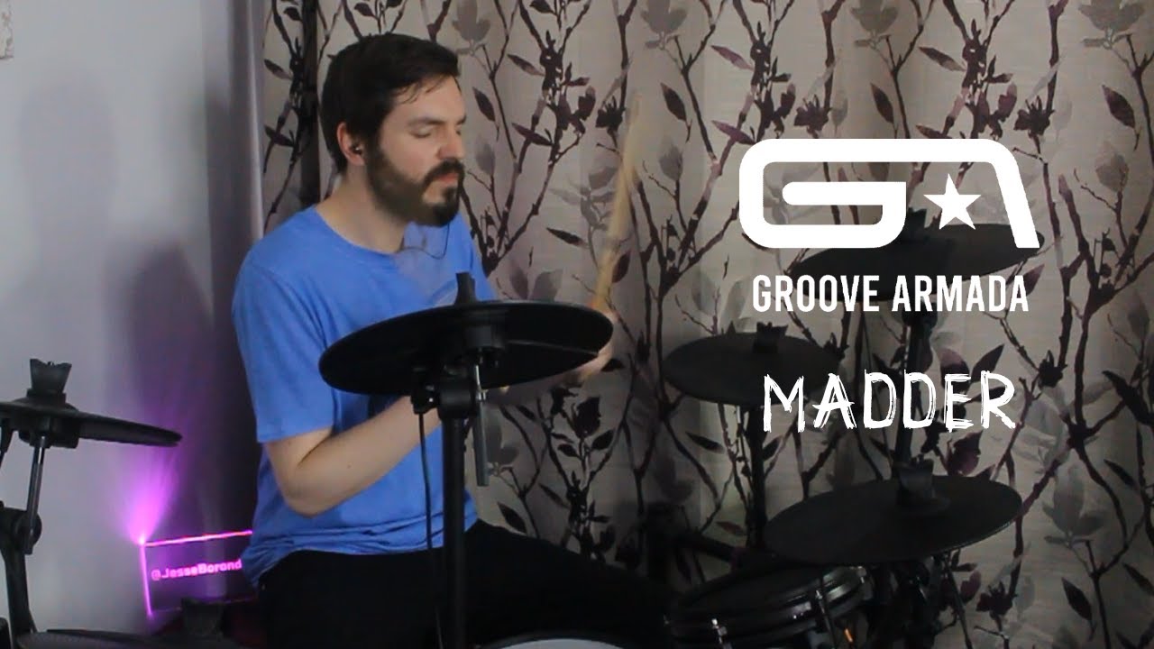Madder - Groove Armada | Drum Cover