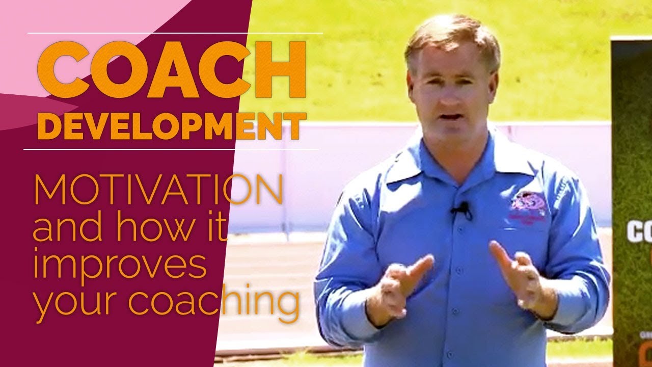 Coach Development:  Motivation and how it improves your coaching