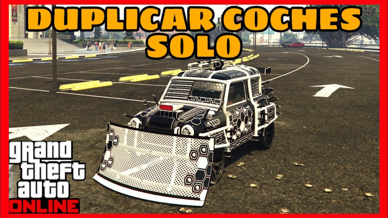 COMO DUPLICAR COCHES SIN AYUDA || SOLO || GTA v online 