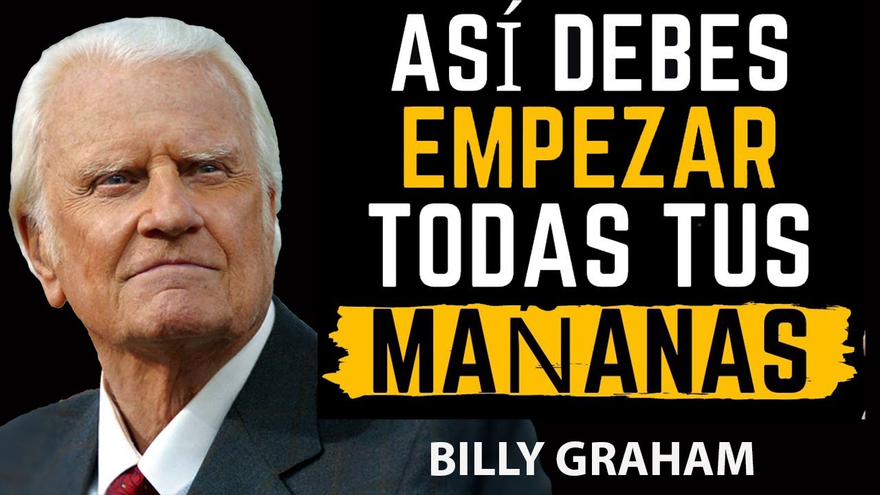 ¡Haz estos 5 hábitos cada mañana y verás a Dios obrar en tu vida!   ! | Predicas De Billy Graham