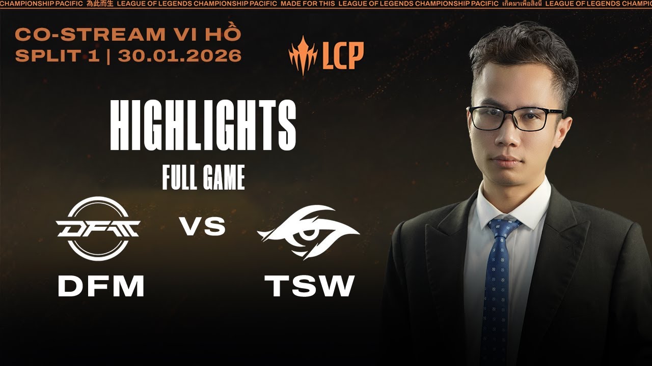 HIGHLIGHTS | DFM vs TSW | Full Game | LCP 2026 Split 1 | Vi Hồ Co-stream