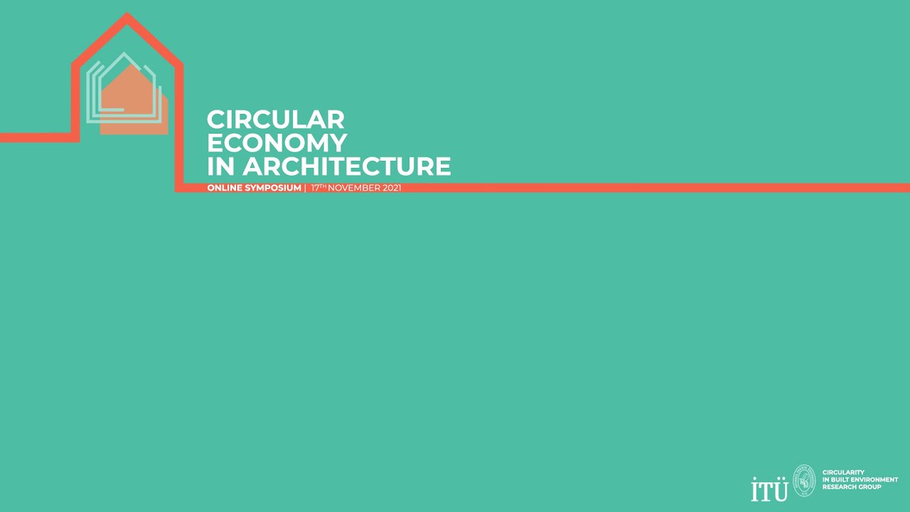 Circular Economy in Architecture Session 1: Circular Economy Framework: Economy, Business and Design
