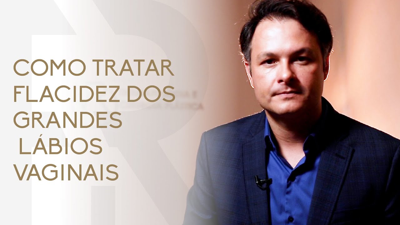 Como tratar a flacidez dos grandes l&aacute;bios | Dr. Fl&aacute;vio Rezende