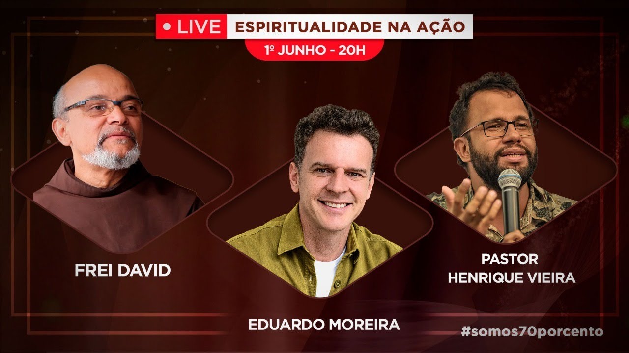Espiritualidade na Ação com Frei David e Pastor Henrique Vieira - 01/Junho às 20h.