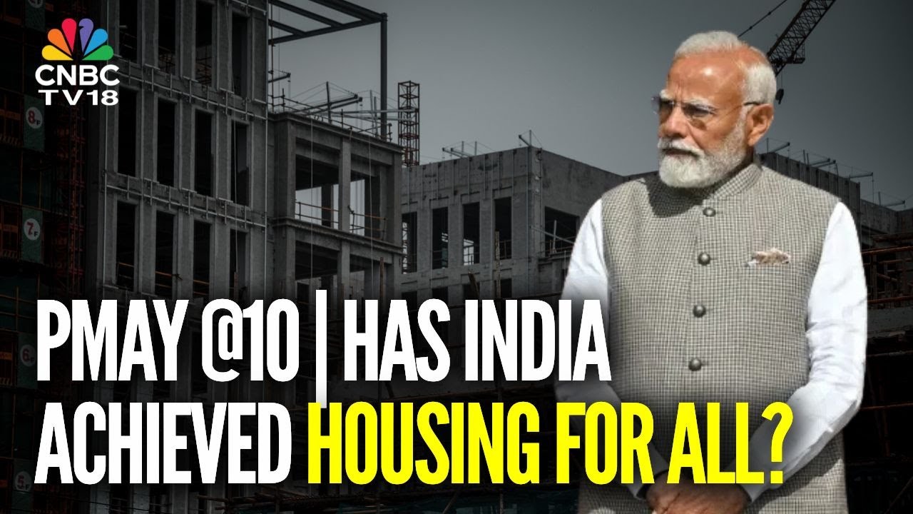 PMAY @10: Housing-for-All: Milestone Reached? Or Miles To Go? | N18V | CNBC TV18
