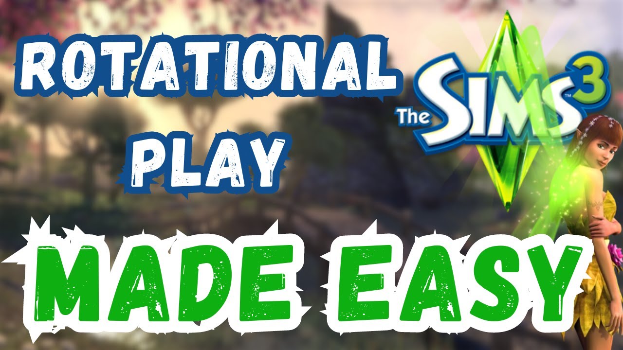 ROTATIONAL PLAY MADE EASY | SIMS 3 TUTORIAL