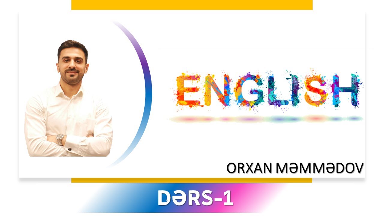 İNGİLİS DİLİ-1 (IT-İNFORMATİKA SAHƏSİNDƏ İNGİLİS DİLİ NƏ QƏDƏR LAZIMDIR?) ORXAN MƏMMƏDOV