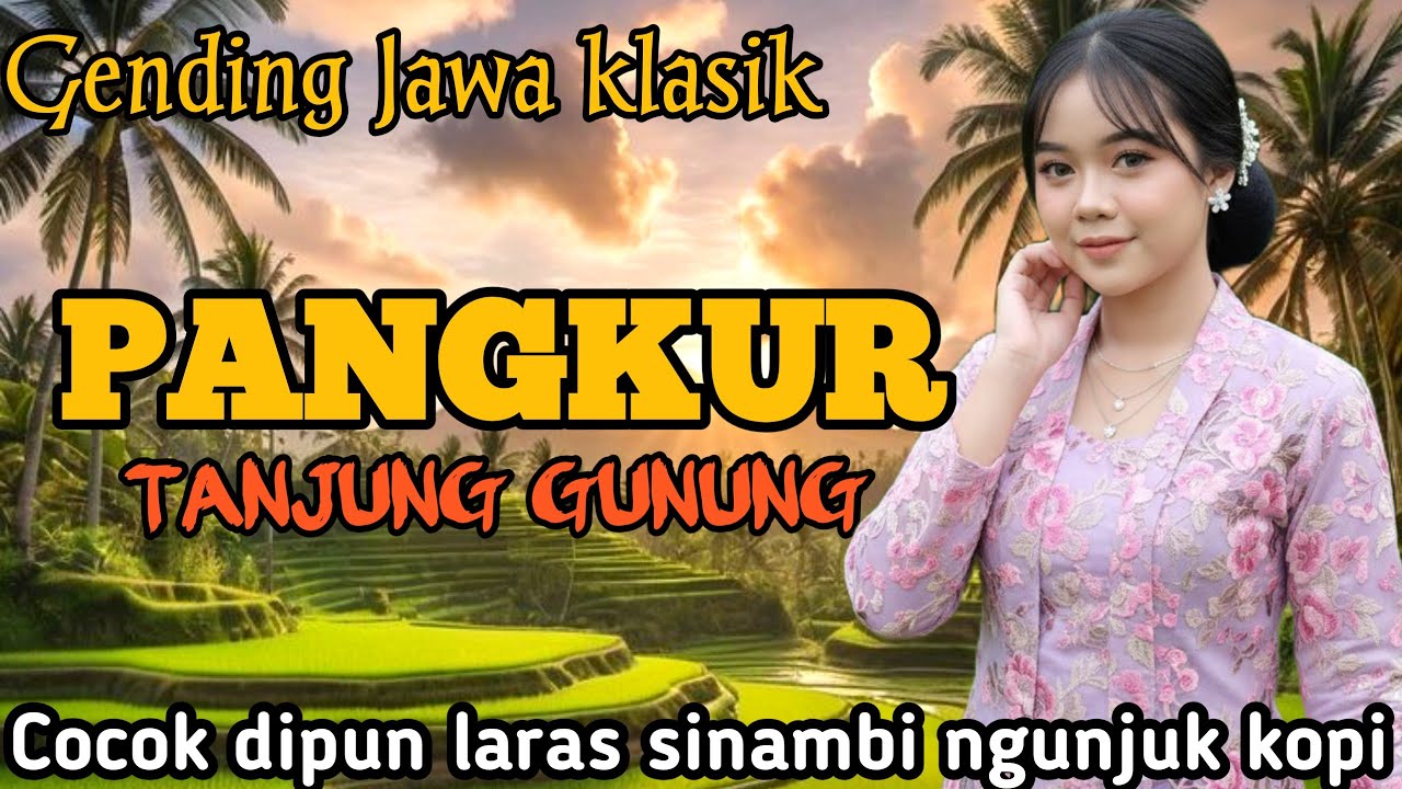 GENDING JAWA PANGKUR TANJUNG GUNUNG _ GENDING JAWA KLASIK COCOK DIPUN LARAS SINAMBI NGUNJUK KOPI