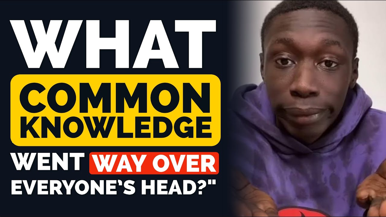 What ‘Common Knowledge’ Went WAY OVER Everyone's Head? - Reddit Podcast