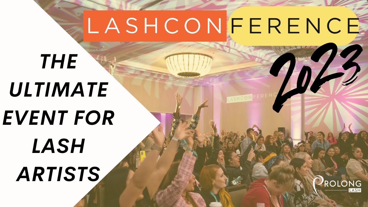 Why Every Lash Artist Should Attend the Lash Con 2023 I Prolong Lash