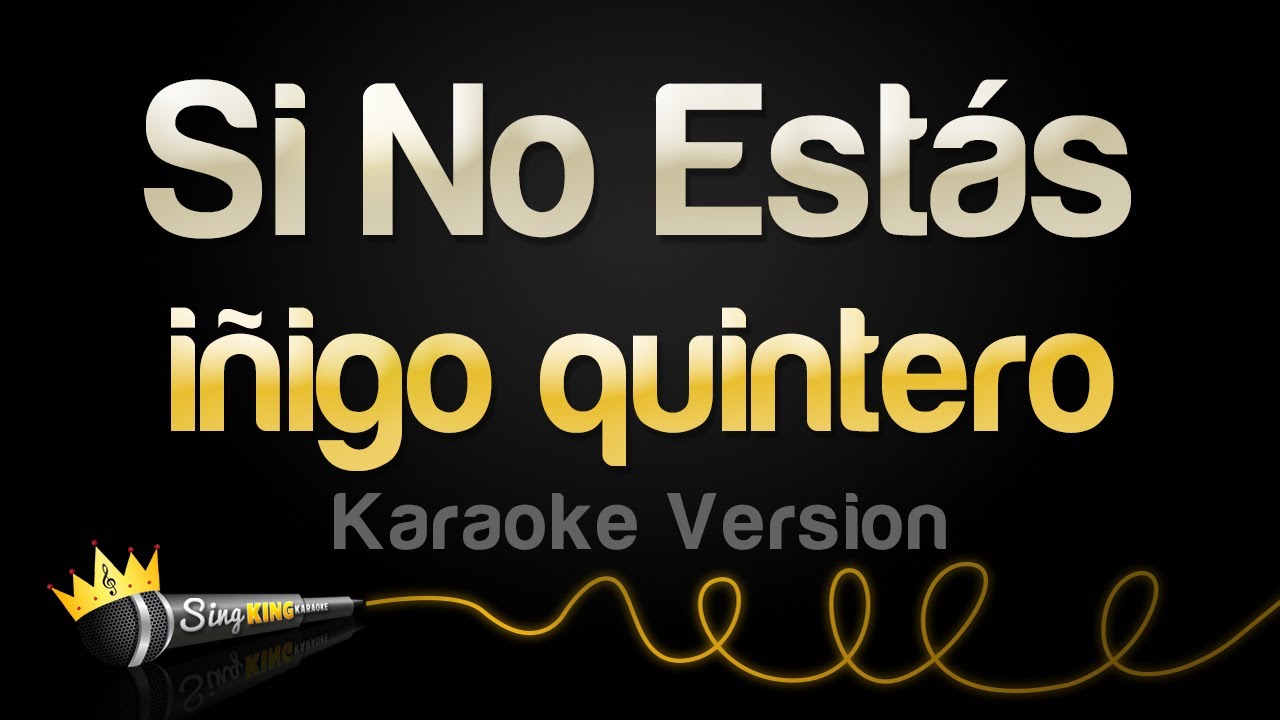 iñigo quintero - Si No Estás (Karaoke Version)
