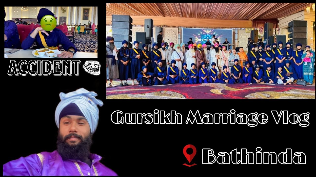 Gursikh Marriage Vlog in bathinda 🥳/accident 😂/ਵੱਢ ਦਿੱਤੀ ਬਾਹ ਮੇਰੀ🥺/GATKA DEMO⚡/Never miss out🤣