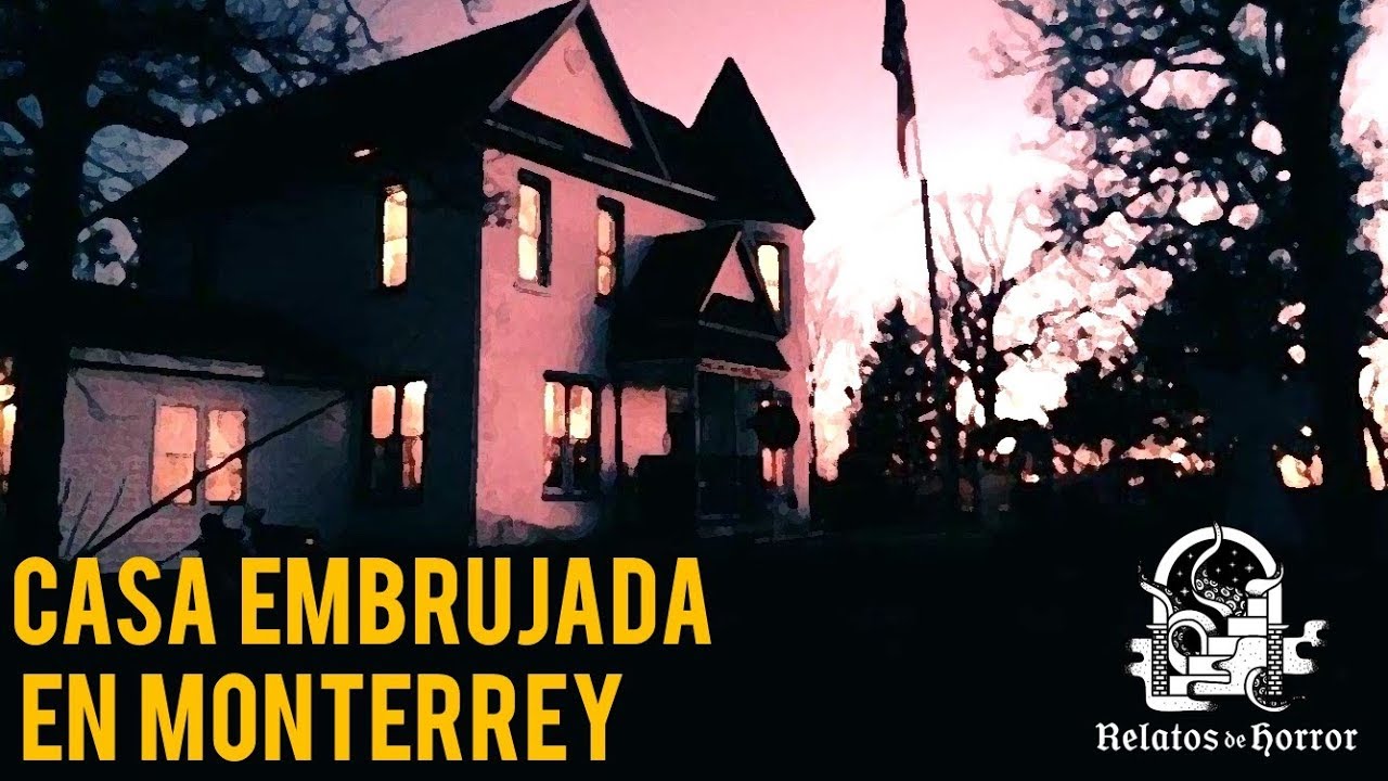 CASA EMBRUJADA EN MONTERREY (HISTORIAS DE TERROR)