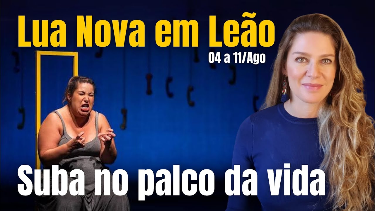Lua Nova em Leão 04 a 11/Ago: Suba no palco da vida e mostre a força da sua personalidade