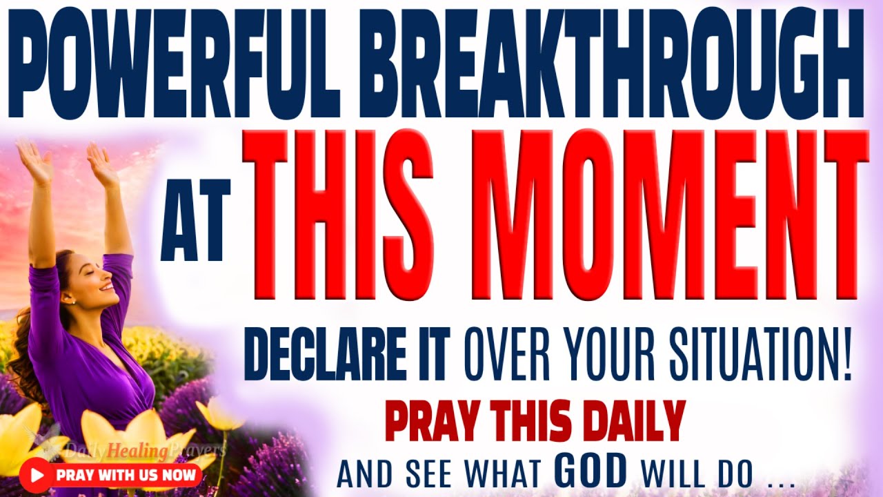 PRAY This POWERFUL Breakthrough Prayer and Declare Blessings upon Your Life - Christian Motivation