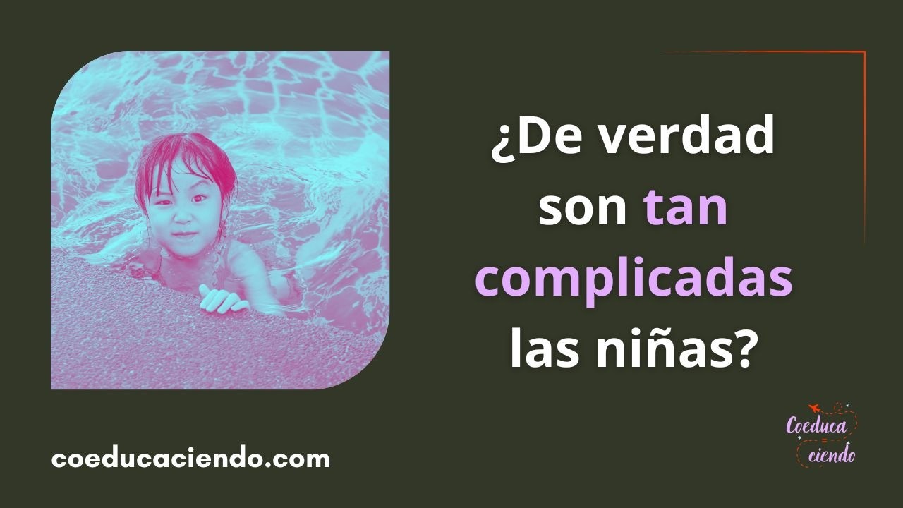 ¿De verdad son tan complicadas las niñas?