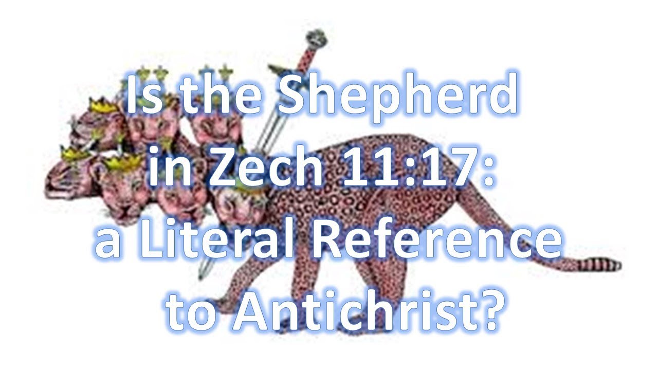 The Shepherd in Zech 11:17: a Literal Ref to Antichrist? Your Bible Questions Answered Dr. Hamp