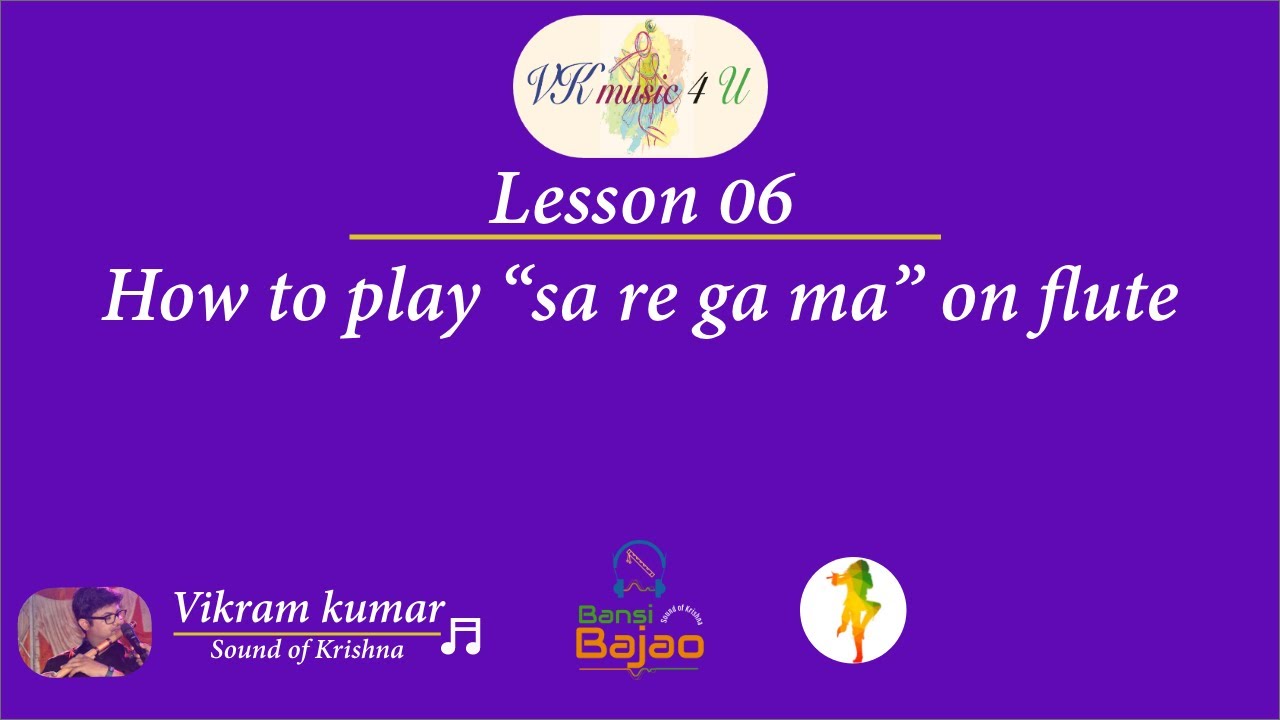 Lesson 06 | How to play Sa re ga ma on flute | Bansuri per Sargam kaise bajayen | Vikram Kumar