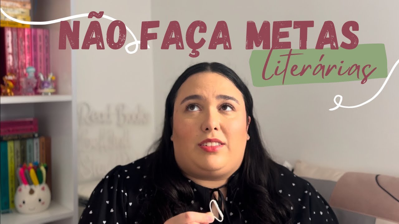 NÃO FAÇA METAS LITERÁRIAS | Um convite ao booktube