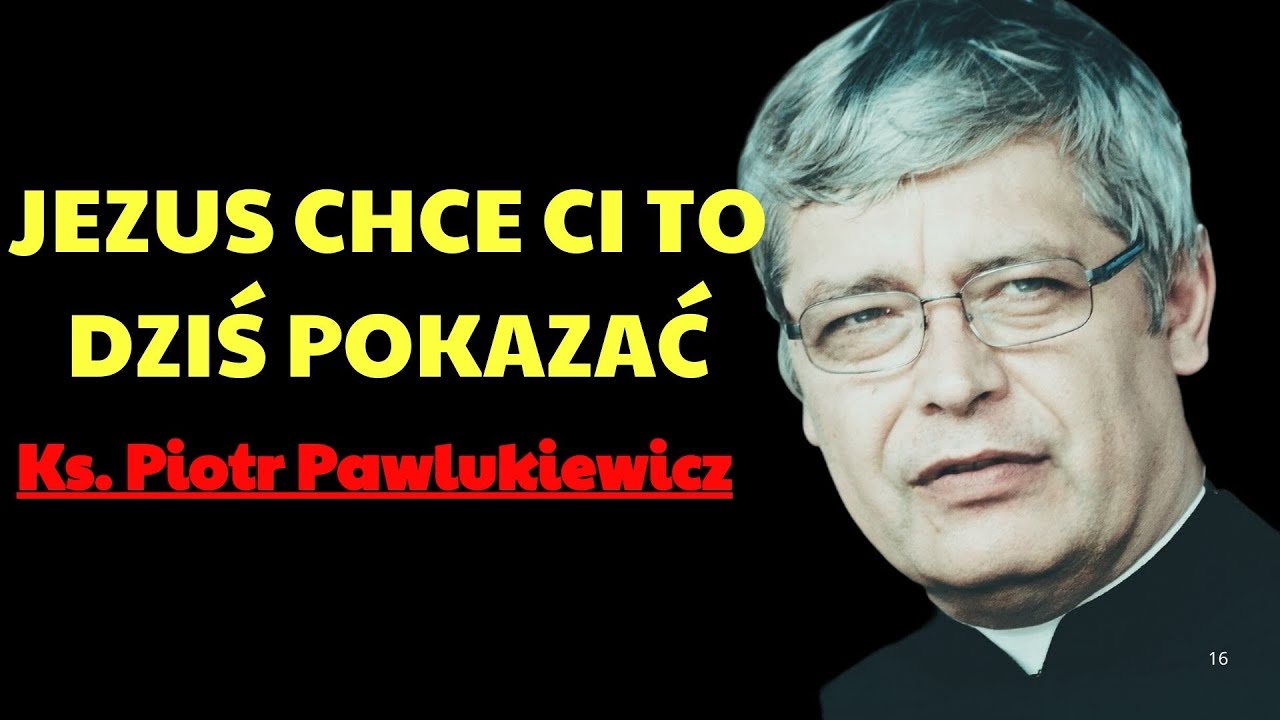 Dlatego twoje życie tak wygląda… Jezus chce ci to dziś pokazać! | Ks. Piotr Pawlukiewicz Modlitwa