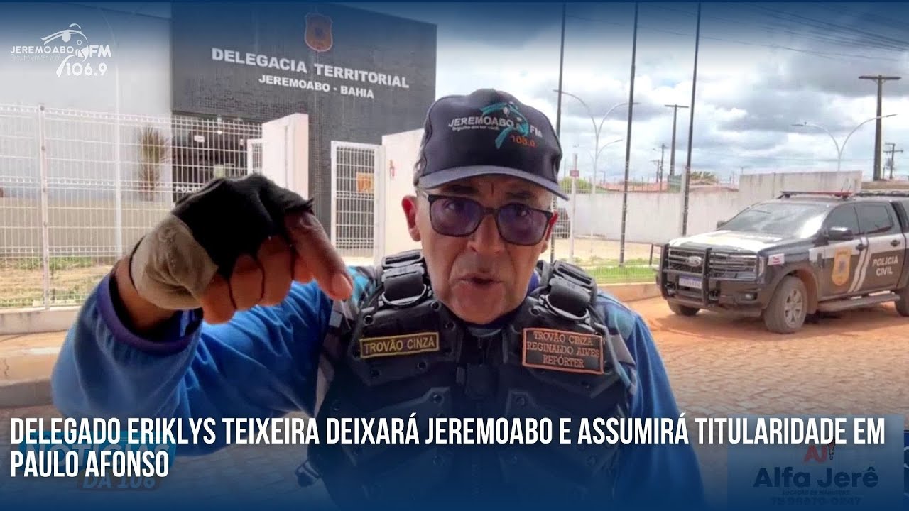 DELEGADO ERIKLYS TEIXEIRA DEIXARÁ JEREMOABO E ASSUMIRÁ TITULARIDADE EM PAULO AFONSO