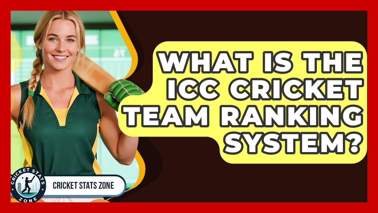 What Is The ICC Cricket Team Ranking System? - Cricket Stats Zone