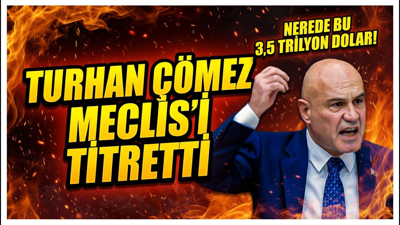 TURHAN ÇÖMEZ MECLİS’İ TİTRETTİ! 