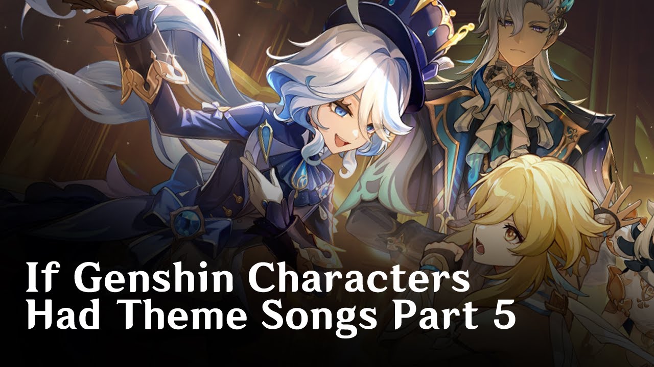 If Genshin Impact Characters Had Theme Songs Part 5