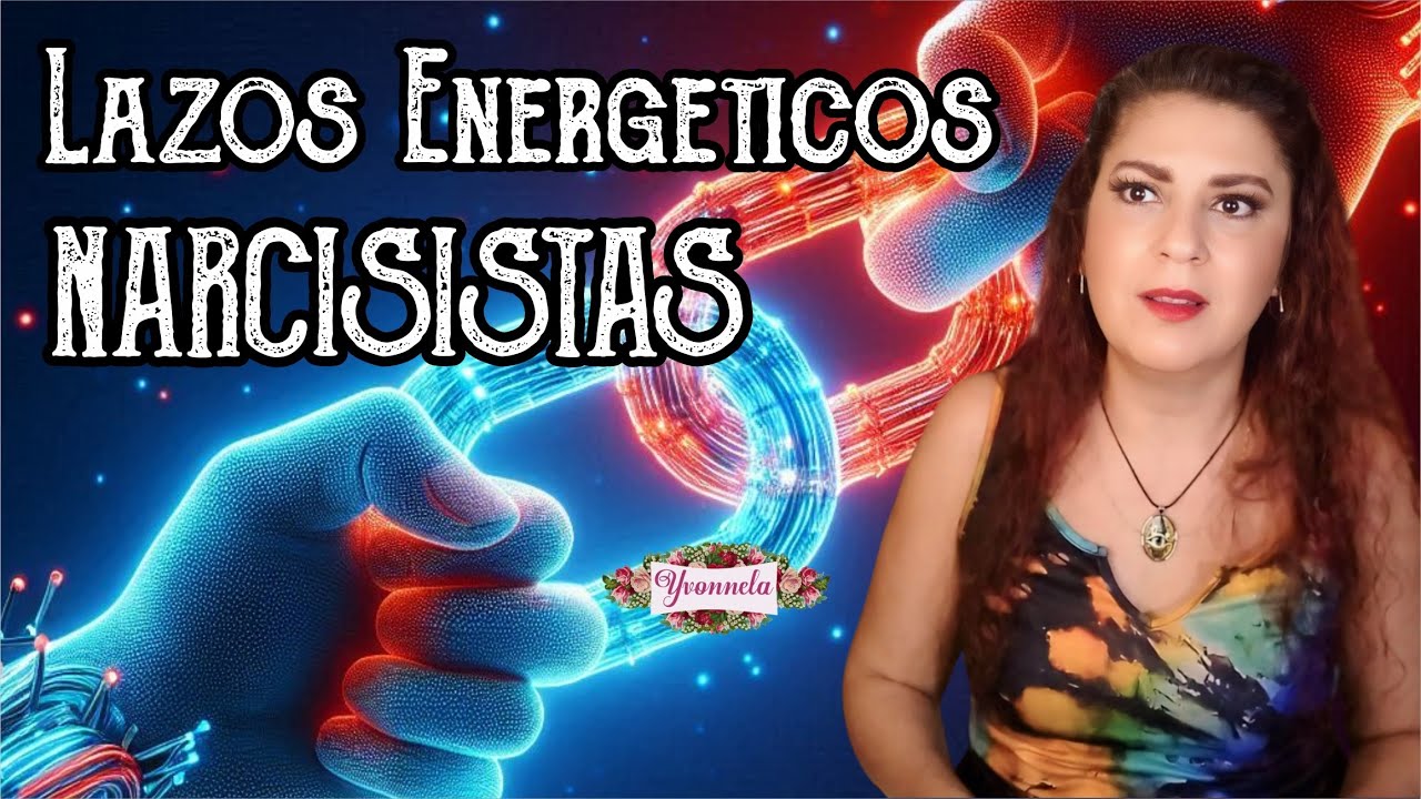 Lazos Energéticos: Lo Que Tienes Que Saber Si Eres VÍCTIMA DE UN NARCISISTA | Yo Soy Yvonnela