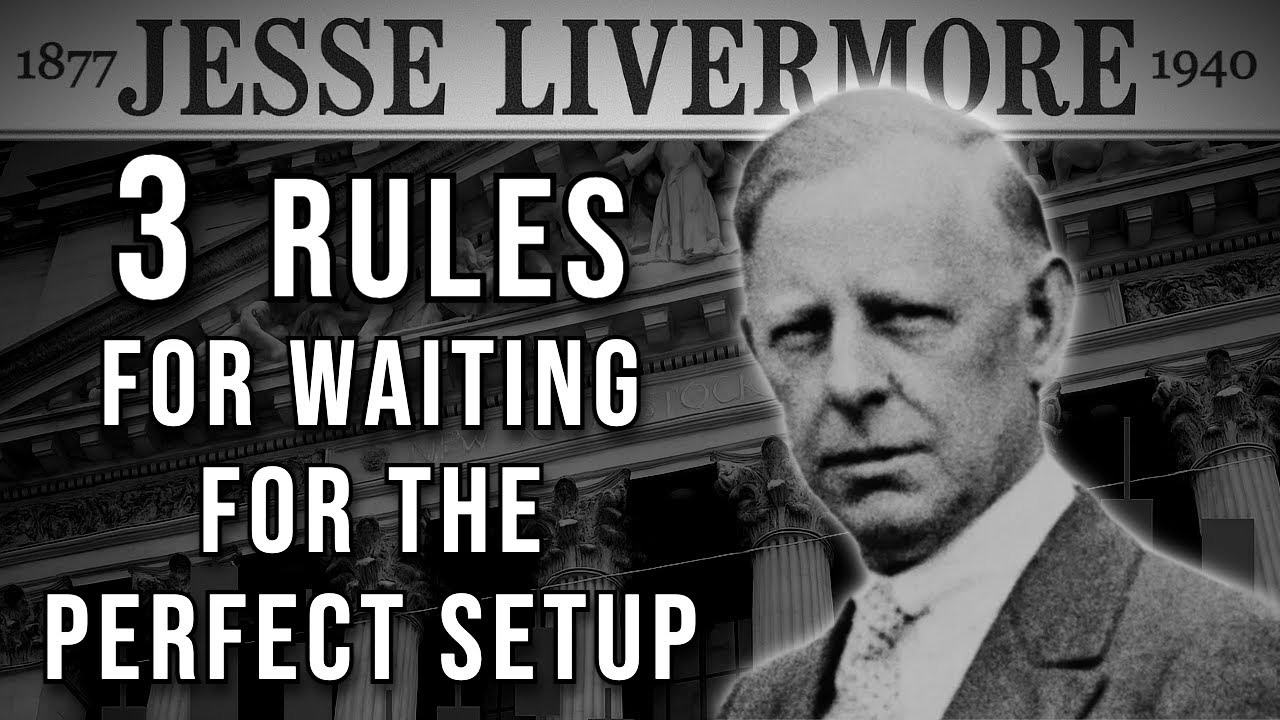 Jesse Livermore's Three Rules For Waiting For The Perfect Trade Setup