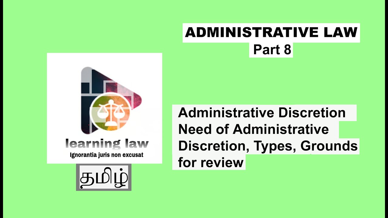 Administrative law in Tamil | Part VIII | Administrative Discretion | Needs | Types of discretion |