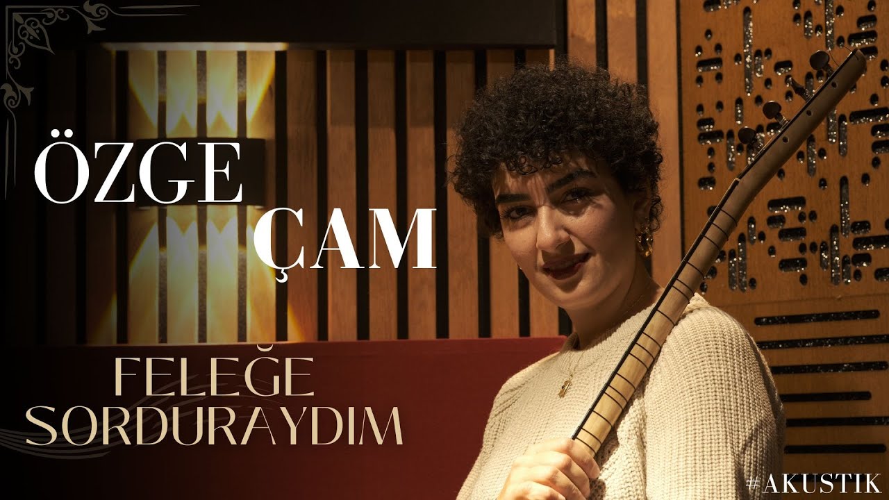 ÖZGE ÇAM | Feleğe Sorduraydım (Akustik)