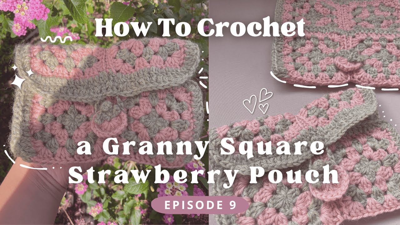 How to crochet a Granny Square Strawberry Pouch (full length tutorial) |Episode 9|