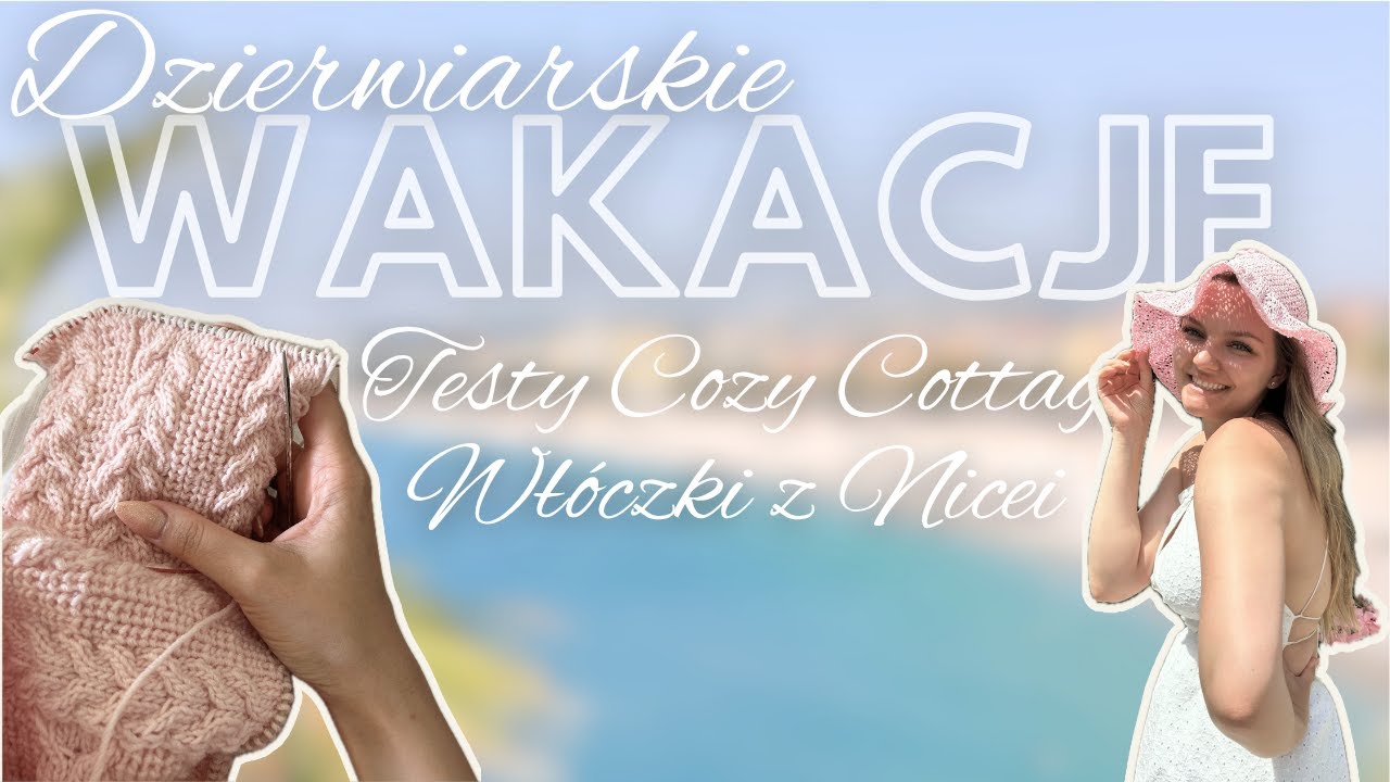 Vlog Dziewiarski #40 | Testy CozyCottage Mini Ann Kathrin Stoll, Wakacje we Francji, włóczki z Nicei