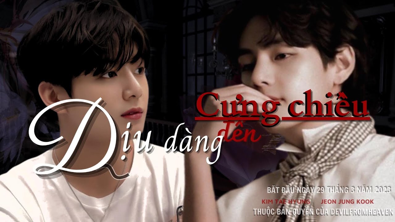 || DFH - ONESHOT - VKOOK || • DỊU DÀNG ĐẾN CƯNG CHIỀU •